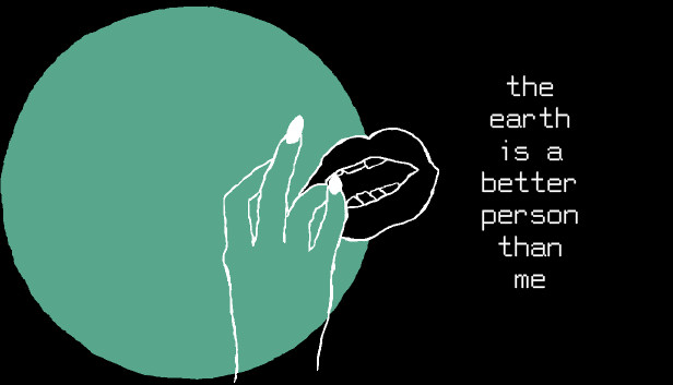 the earth is a better person than me Steam capsule image