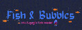 Fish & Bubbles