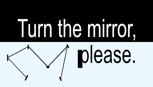 Turn the mirror, please. Steam capsule image
