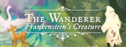 The Wanderer: Frankenstein's Creature