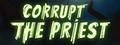 Corrupt The Priest