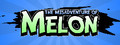 The Misadventure Of Melon