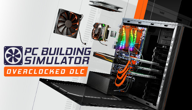 PC Building Simulator - Overclocked Edition Content on Steam