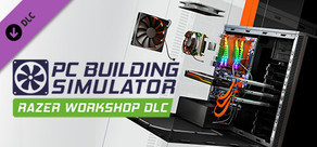 PC Building Simulator - Razer Workshop