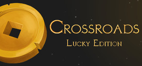 Crossroads: Lucky Edition