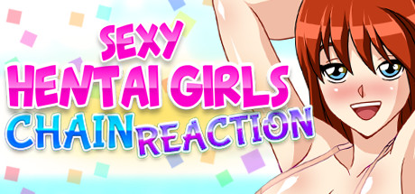 Baixar Chain Reaction : Sexy Hentai Girls Torrent