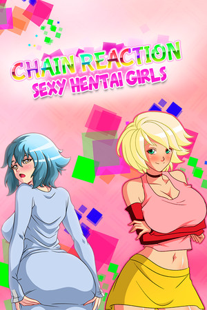 Chain Reaction : Sexy Hentai Girls