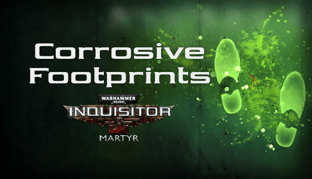 Warhammer 40,000: Inquisitor - Martyr - Corrosive Footprints Steam capsule image