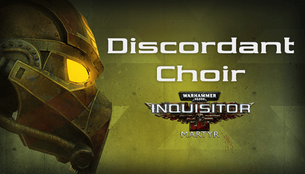 Warhammer 40,000: Inquisitor - Martyr - Discordant Choir Steam capsule image