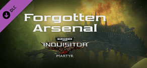 Warhammer 40,000: Inquisitor - Martyr - Forgotten Arsenal