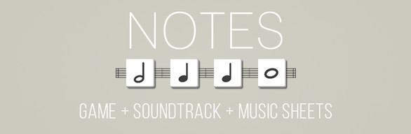 NOTES (Game + Soundtrack + Music Sheets)