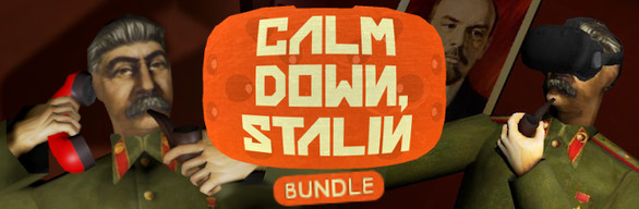 Calm Down, Stalin + Calm Down, Stalin - VR