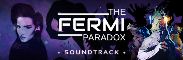 The Fermi Paradox + Soundtrack