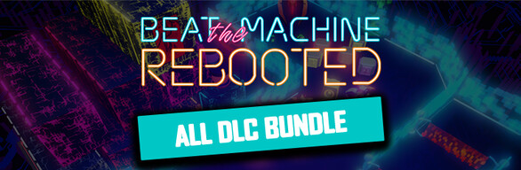 Beat the Machine: Rebooted + All DLC