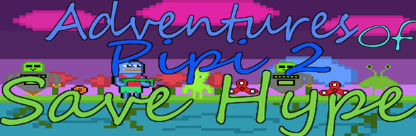 Adventures Of Pipi 2 Save Hype HYPEEEEEEEE Edition