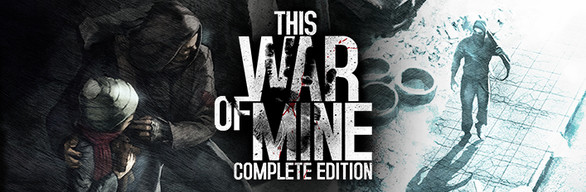 Steam で 84 オフ This War Of Mine Complete Edition