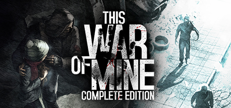 Save 84 On This War Of Mine Complete Edition On Steam