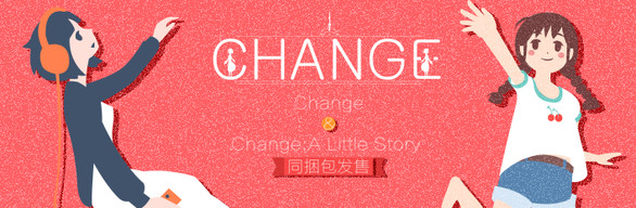 Change & Change: A Little Story & OST