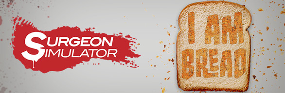 Surgeon Simulator + I Am Bread