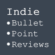 Indie Bullet Point Reviews