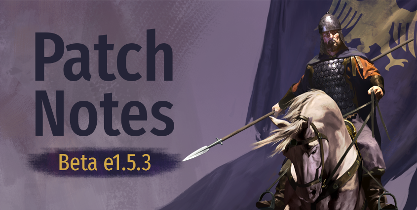Beta Patch Notes e1.5.3 | Mount & Blade II: Bannerlord Dev Tracker |  devtrackers.gg
