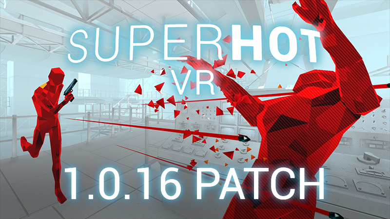 SUPERHOT VR 1.0.16 patch :: SUPERHOT VR Events & Announcements