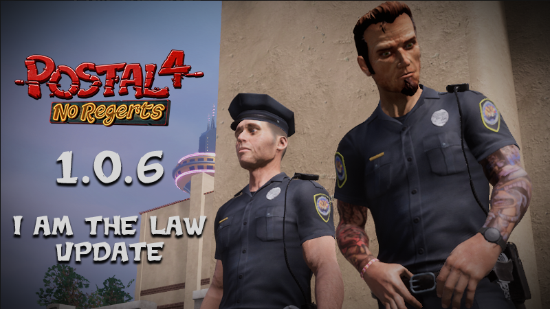 POSTAL 4: No Regerts - 'I AM The Law' Update [1.0.6] · POSTAL 4: No Regerts  update for 21 May 2022 · SteamDB