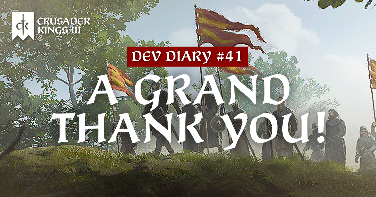 Ck3 Dev Diary 41 A Grand Thank You Crusader Kings 3 Dev Tracker Devtrackers Gg