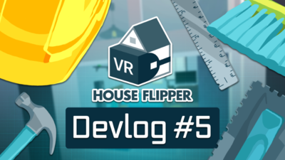 House Flipper VR - Devlog #4! The last pre-release House Flipper VR Devlog!  - Steam News