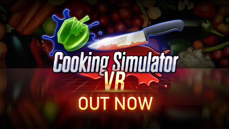 Cooking Simulator VR - Cooking Simulator VR is out now! Thank you for your  patience and help! - Steam News