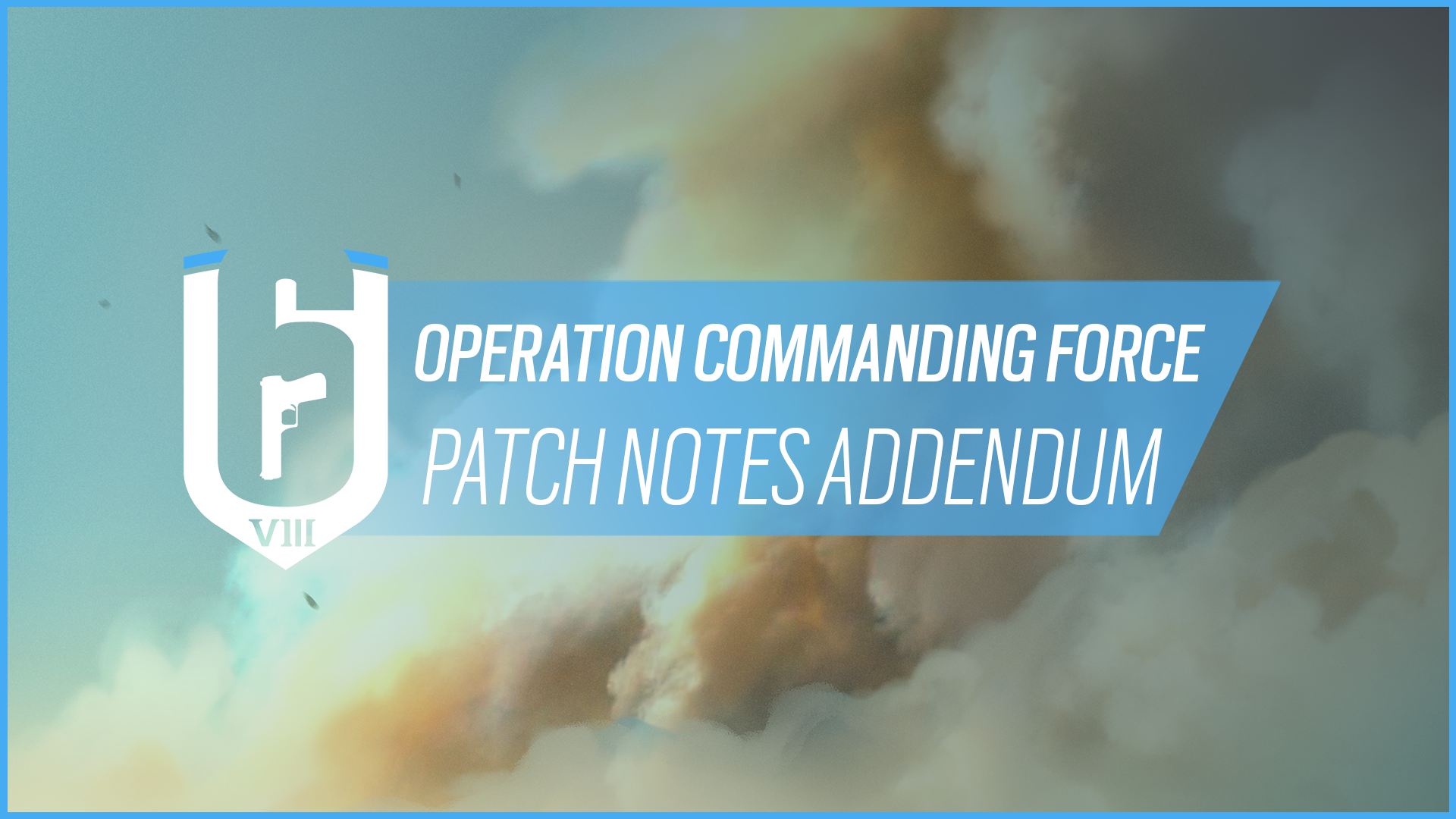 Y8S1 Commanding Force Patch Notes Addendum · Tom Clancy's Rainbow Six Siege  update for 7 March 2023 · SteamDB